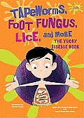 Tapeworms, Foot Fungus, Lice, and More: The Yucky Disease Book