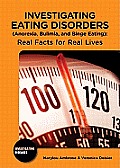 Investigating Eating Disorders (Anorexia, Bulimia, and Binge Eating): Real Facts for Real Lives