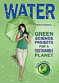 Water: Green Science Projects for a Sustainable Planet