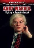 Andy Warhol Fighting to Revolutionize Art