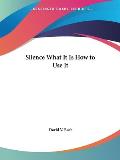 Silence What It Is How to Use It