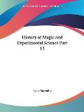 History of Magic & Experimental Science Part 12