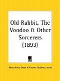 Old Rabbit, the Voodoo and Other Sorcerers