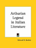 Arthurian Legend In Italian Literature