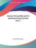 Human Personality and Its Survival of Bodily Death Part 1