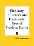 Planetary Influences & Therapeutic Uses of Precious Stones