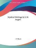 Mystical Writings by L.W. Rogers
