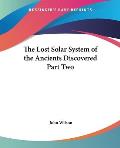 The Lost Solar System of the Ancients Discovered Part Two