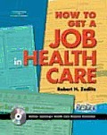 How to Get a Job in Health Care With CDROM