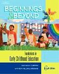 Beginnings and Beyond : Foundations in Early Childhood Education (6TH 04 - Old Edition)