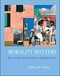 Morality Matters: Race Class and Gender in Applied Ethics