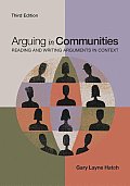 Arguing in Communities Reading & Writing Arguments in Context 3rd edition