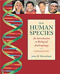 The Human Species: An Introduction to Biological Anthropology