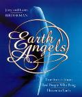 Earth Angels True Stories About Real People Who Bring Heaven to Earth