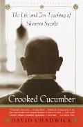 Crooked Cucumber The Life & Teaching of Shunryu Suzuki