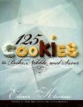 125 Cookies To Bake Nibble & Savor