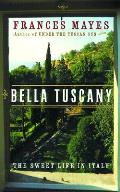 Bella Tuscany Sweet Life in Italy