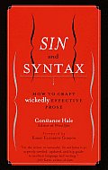Sin & Syntax How to Craft Wickedly Effective Prose