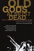 Old Gods Almost Dead The 40 Year Odyssey of the Rolling Stones