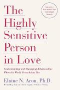 Highly Sensitive Person in Love Understanding & Managing Relationships When the World Overwhelms You
