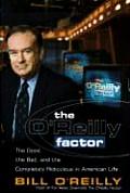 OReilly Factor The Good the Bad & the Completely Rediculous in American Life