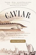 Caviar The Strange History & Uncertain Future of the Words Most Coveted Delicay