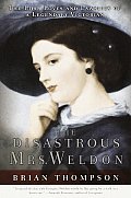 Disastrous Mrs Weldon The Life Loves & Lawsuits of a Legendary Victorian