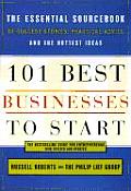 101 Best Businesses to Start The Essential Sourcebook of Success Stories Practical Advice & the Hottest Ideas
