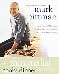 Minimalist Cooks Dinner More Than 100 Recipes for Fast Weeknight Meals & Casual Entertaining