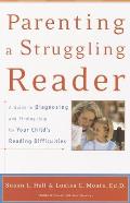 Parenting a Struggling Reader: A Guide to Diagnosing and Finding Help for Your Child's Reading Difficulties