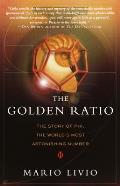 Golden Ratio The Story of Phi the Worlds Most Astonishing Number