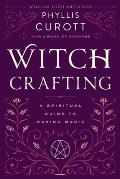 Witch Crafting A Spiritual Guide to Making Magic