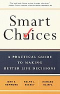 Smart Choices A Practical Guide to Making Better Decisions