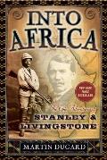 Into Africa The Epic Adventures of Stanley & Livingstone
