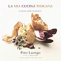 La Mia Cucina Toscana A Tuscan Cooks I