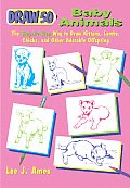 Draw 50 Baby Animals The Step By Step Way to Draw Kittens Lambs Chicks & other Adorable Offspring