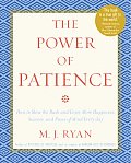 Power of Patience How to Slow the Rush & Enjoy More Happiness Success & Peace of Mind Every Day