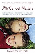 Why Gender Matters What Parents & Teachers Need to Know about the Emerging Science of Sex Differences