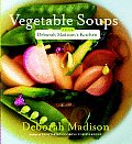 Vegetable Soups from Deborah Madisons Kitchen