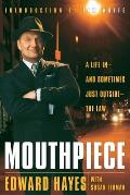 Mouthpiece: A Life in -- And Sometimes Just Outside -- The Law