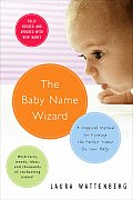 Baby Name Wizard A Magical Method for Finding the Perfect Name for Your Baby