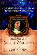 Descartes Secret Notebook A True Tale of Mathematics Mysticism & the Quest to Understand the Universe