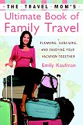 Travel Moms Ultimate Book Of Family Trav