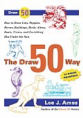 Draw 50 Way How to Draw Cats Puppies Horses Buildings Birds Aliens Boats Trains & Everything Else Under the Sun