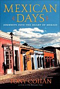 Mexican Days Journeys Into The Heart Of