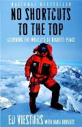 No Shortcuts to the Top Climbing the Worlds 14 Highest Peaks