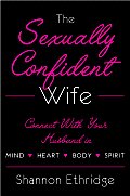 Sexually Confident Wife Connecting with Your Husband Mind Body Heart Spirit