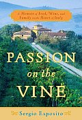 Passion on the Vine A Memoir of Food Wine & Family in the Heart of Italy