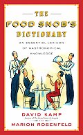 Food Snobs Dictionary An Essential Lexicon of Gastronomical Knowledge