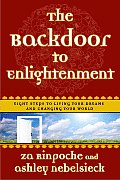 Backdoor to Enlightenment Shortcuts to Happiness for the Spiritually Challenged